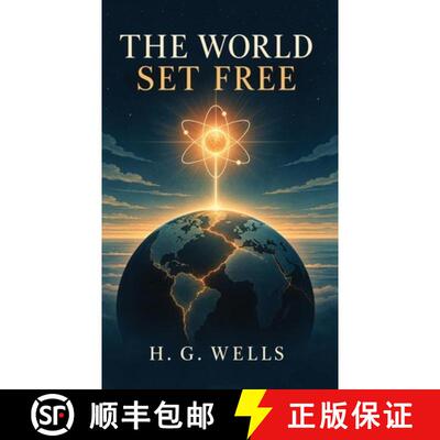 【3-4周达】精装 The World Set Free: A Prophetic Science-Fiction Novel of Atomic War, Global Crisis, a... [9798182821063]