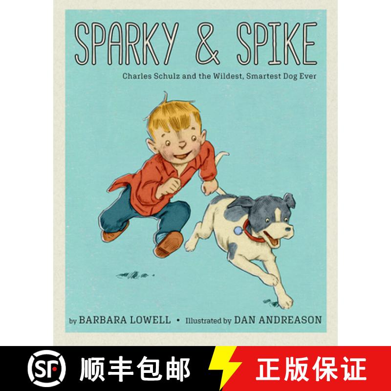 预订 Sparky & Spike: Charles Schulz and the Wildest, Smartest Dog Ever [9781944903589]