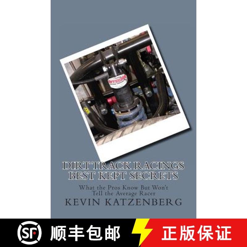 【3-4周达】Dirt Track Racings Best Kept Secrets: What the Pros Know But Won't Tell the Average Racer [9780615919737]