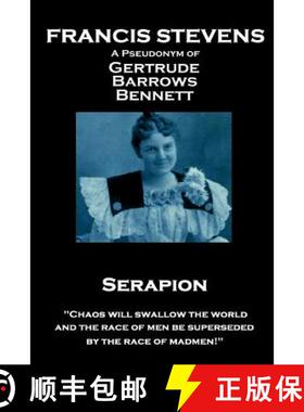 【3-4周达】Francis Stevens - Serapion: Chaos will swallow the world, and the race of men be supersede... [9781787800748]