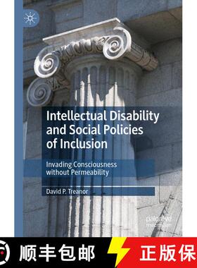 【3-4周达】Intellectual Disability and Social Policies of Inclusion : Invading Consciousness without ... [9789811370557]