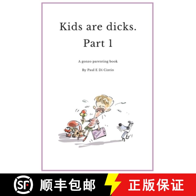 预订 Kids are Dicks: A gonzo parenting book [9780646893389]