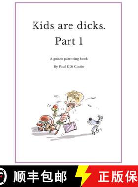 预订 Kids are Dicks: A gonzo parenting book [9780646893389]