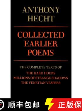【3-4周达】Collected Earlier Poems of Anthony Hecht: The Complete Texts of the Hard Hours, Millions o... [9780679733577]