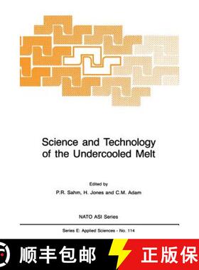 【3-4周达】Science and Technology of the Undercooled Melt : Rapid Solidification Materials and Techno... [9789401084833]