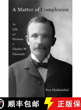 【3-4周达】A Matter of Complexion: The Life and Fictions of Charles W. Chesnutt [9781250287632]