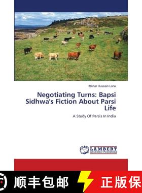 预订 Negotiating Turns: Bapsi Sidhwa's Fiction About Parsi Life [9783659129261]