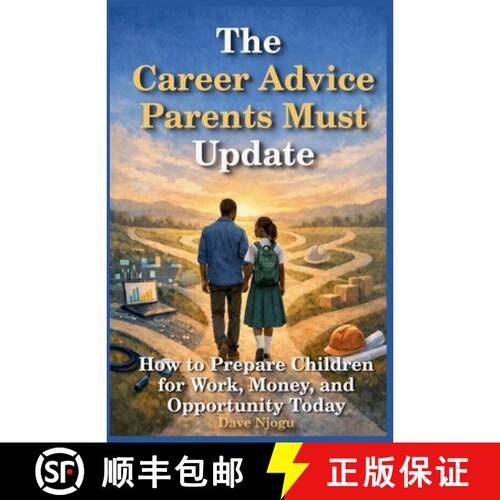 【3-4周达】The Career Advice Parents Must Update: How to Prepare Children for Work, Money, and Opport... [9798233882395]