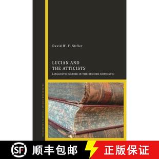 Sophistic the Satire Linguistic and Atticists 9781350357600 预订 Second Lucian