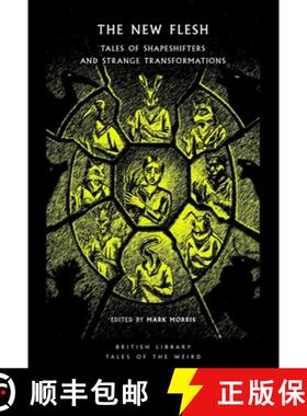 【3-4周达】The New Flesh : Tales of Shapeshifters and Strange Transformation [9780712369152]