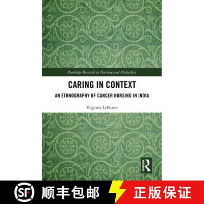 【3-4周达】精装 Caring in Context: An Ethnography of Cancer Nursing in India [9781032536880]