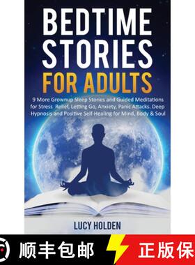 预订 Bedtime Stories for Adults: 9 More Grownup Sleep Stories and Guided Meditations for Stress Relie... [9781913470371]