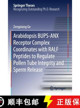 【3-4周达】Arabidopsis BUPS-ANX Receptor Complex Coordinates with RALF Peptides to Regulate Pollen Tu... [9789811554933]