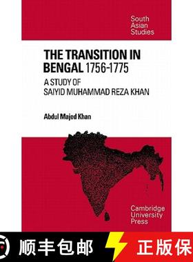 【3-4周达】Transition in Bengal, 1756–75: A Study of Saiyid Muhammad Reza Khan - The Transition in B... [9780521049825]