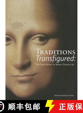 【3-4周达】Traditions Transfigured: The Noh Masks of Bidou Yamaguchi [9780615878836]