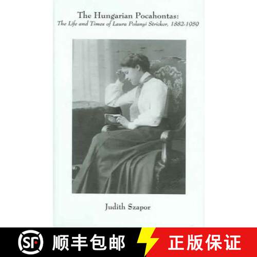 【3-4周达】精装 The Hungarian Pocahontas – The Life and Times of Laura Polanyi Stricker, 1882–1959 [9780880335621]