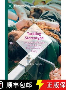 【3-4周达】Tackling Stereotype : Corporeal Reflexivity and Politics of Play in Women's Rugby [9783031167904]