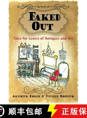 预订 Faked Out: Tales for Lovers of Antiques and Art [9780988929500]