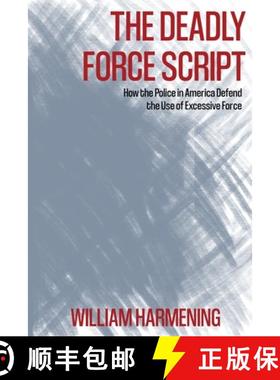 预订 The Deadly Force Script: How the Police in America Defend the Use of Excessive Force [9798218346065]
