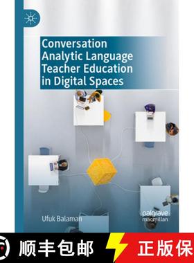 【3-4周达】Conversation Analytic Language Teacher Education in Digital Spaces [9783031191299]