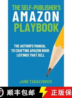 【3-4周达】The Self-Publisher's Amazon Playbook: The Author's Manual to Crafting Book Listings That Sell [9781959009221]