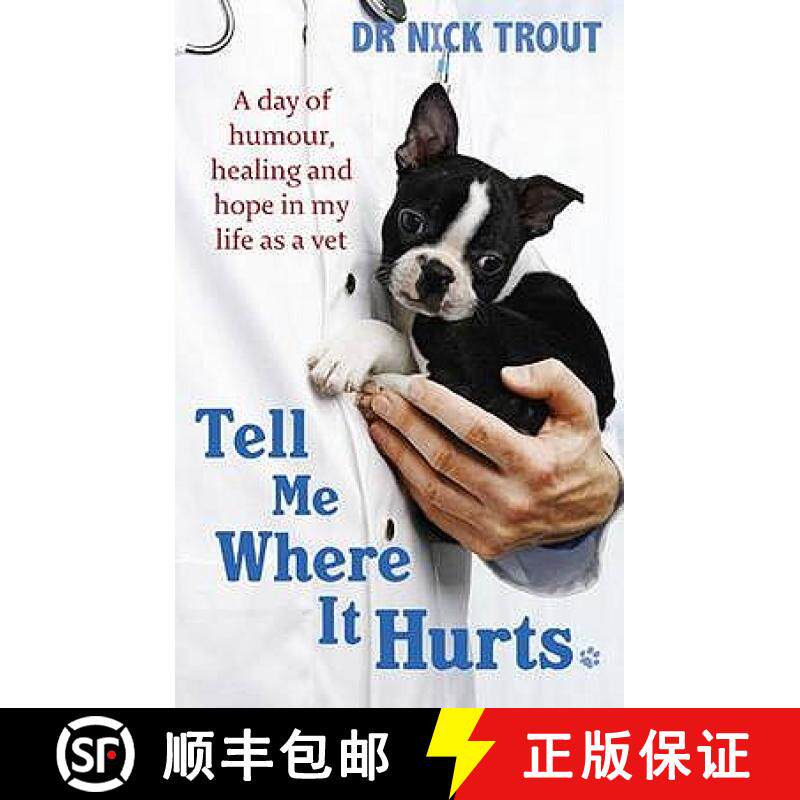 【3-4周达】Tell Me Where It Hurts: A Day of Humour, Healing and Hope in My Life as a Vet [9780751542660]