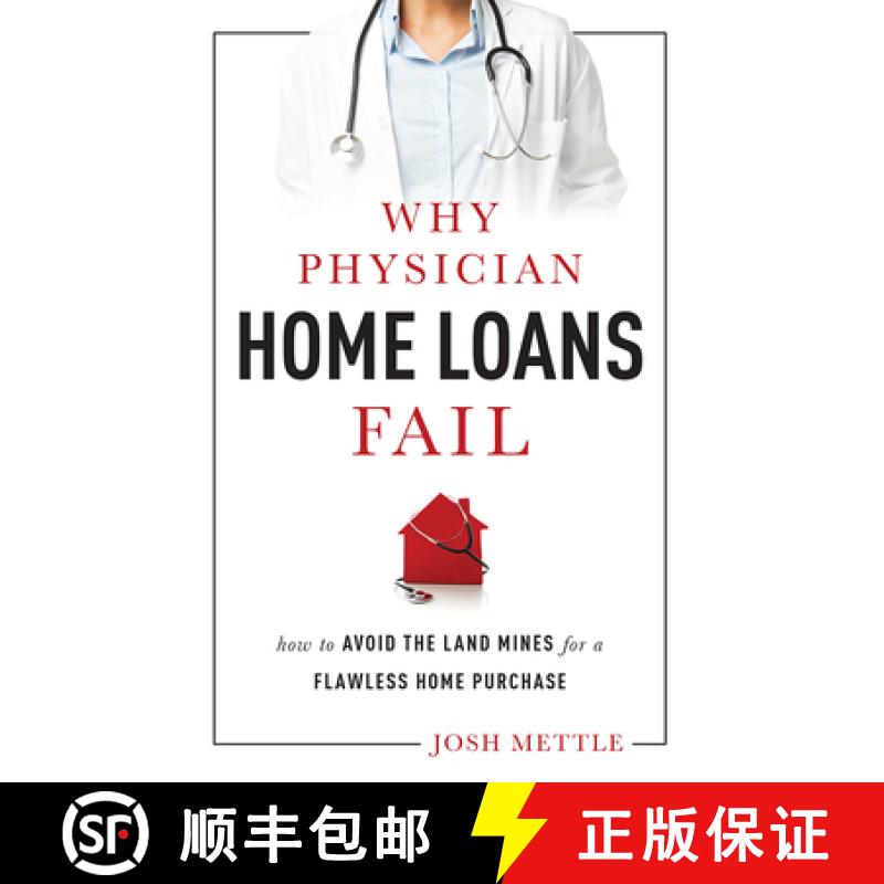 【3-4周达】Why Physician Home Loans Fail : How To AVOID THE LAND MINES for a FLAWLESS HOME PURCHASE [9781599324463]
