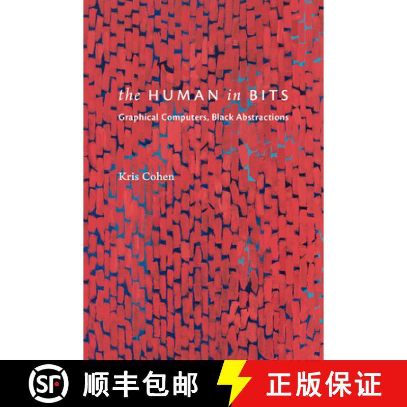 【3-4周达】The Human in Bits: Graphical Computers, Black Abstractions [9781478028857]