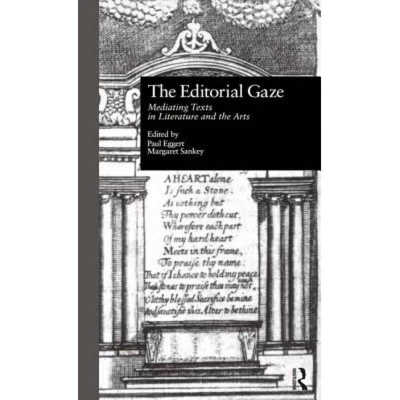 【4周达】The Editorial Gaze: Mediating Texts in Literature and the Arts[9780815325758]-封面