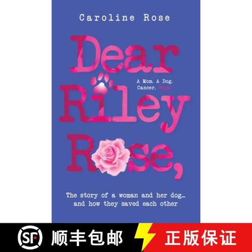 【3-4周达】Dear Riley Rose,: The story of a woman and her dog...and how they saved each other [9781963844108]