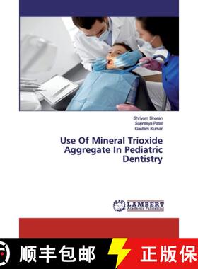 预订 Use Of Mineral Trioxide Aggregate In Pediatric Dentistry [9786202556736]