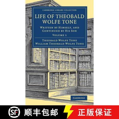 【3-4周达】Life of Theobald Wolfe Tone: Written by Himself, and Continued by his Son [9781108081931]
