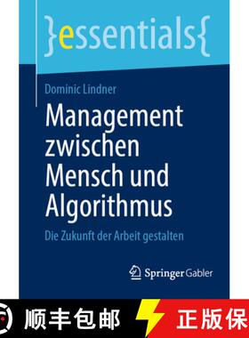 【3-4周达】Management zwischen Mensch und Algorithmus : Die Zukunft der Arbeit gestalten [9783658453619]