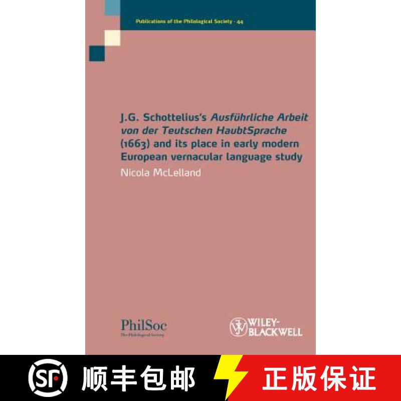 【3-4周达】J.G. Schottelius'S Ausführliche Arbeit Von Der Teutschen Haubtsprache (1663) And Its Plac... [9781444339611]