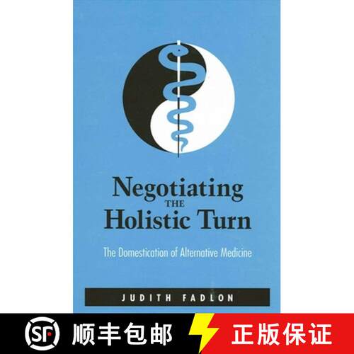 【3-4周达】精装 Negotiating the Holistic Turn : The Domestication of Alternative Medicine [9780791463154]