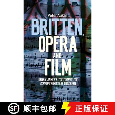 【3-4周达】Britten, Opera and Film: Henry James's The Turn of the Screw from Stage to Screen [9781837651238]