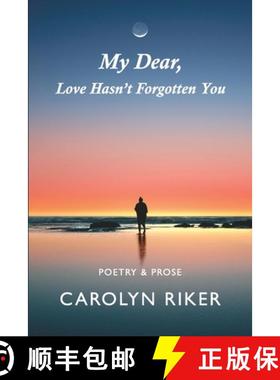 预订 My Dear, Love Hasn't Forgotten You: Poetry & Prose [9781733009911]