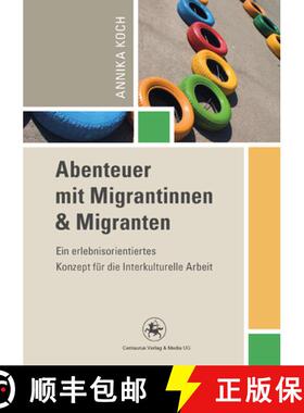 【3-4周达】Abenteuer Mit Migrantinnen Und Migranten: Ein Erlebnisorientiertes Konzept Für Die Interk... [9783862261901]