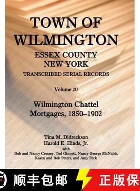 【3-4周达】Town of Wilmington, Essex County, New York, Transcribed Serial Records, Volume 20. Wilming... [9780788454011]