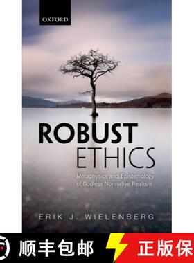 【3-4周达】Robust Ethics: The Metaphysics and Epistemology of Godless Normative Realism [9780198714323]