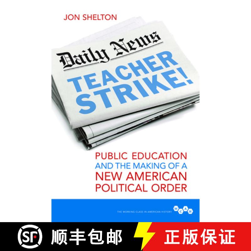【3-4周达】Teacher Strike!: Public Education and the Making of a New American Political Order [9780252082368]