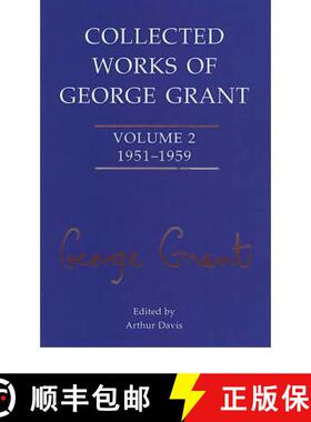 【3-4周达】Collected Works of George Grant: Volume 2 (1951-1959) - Collected Works of George Grant 19... [9780802007636]