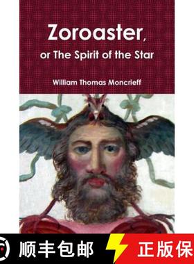 【3-4周达】Zoroaster, or The Spirit of the Star [9781312447028]
