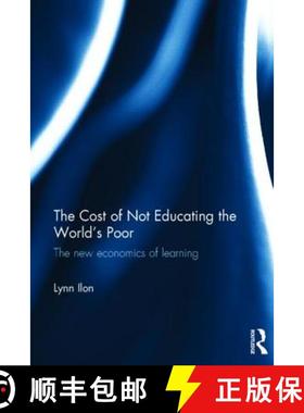 【3-4周达】The the Cost of Not Educating the World's Poor: The New Economics of Learning [9781138887497]