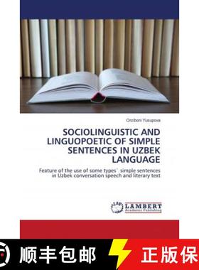 预订 SOCIOLINGUISTIC AND LINGUOPOETIC OF SIMPLE SENTENCES IN UZBEK LANGUAGE [9783659685736]