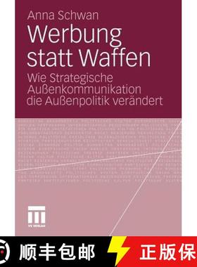 【3-4周达】Werbung Statt Waffen : Wie Strategische Aussenkommunikation Die Aussenpolitik Vereandert [9783531175928]