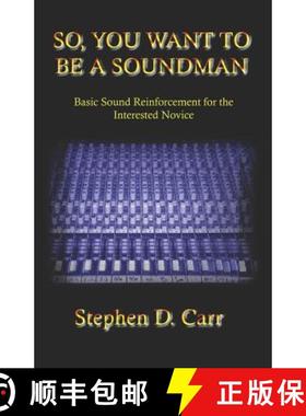 预订 So You Want to be a Soundman: Basic Sound Reinforcement for the Interested Novice [9781419667510]