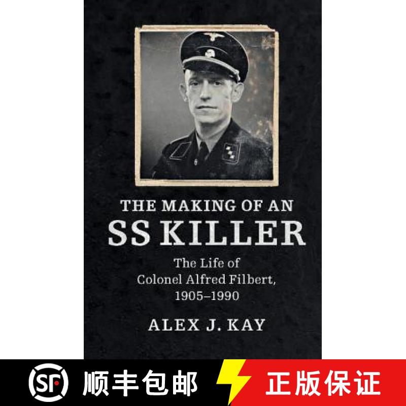 【3-4周达】The Making of an SS Killer: The Life of Colonel Alfred Filbert, 1905-1990 [9781316601426]