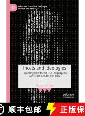 【3-4周达】Incels and Ideologies : Exploring How Incels Use Language to Construct Gender and Race [9783031401831]