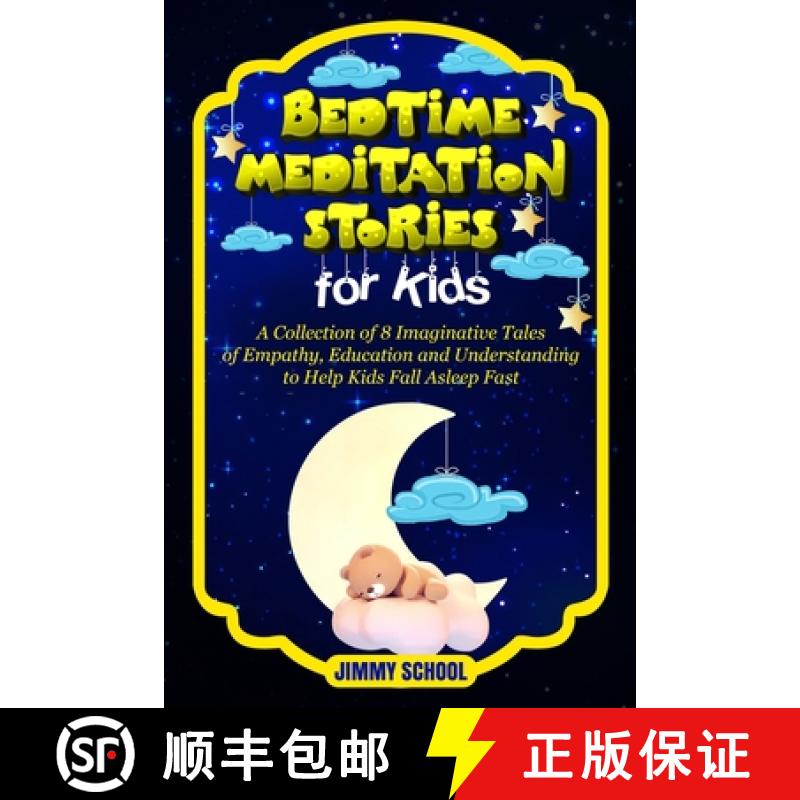 【2-3周达】Bed Time Meditation Stories for Kids: A Collection of 8 Imaginative Tales of Empathy, Educ... [9781365208928]